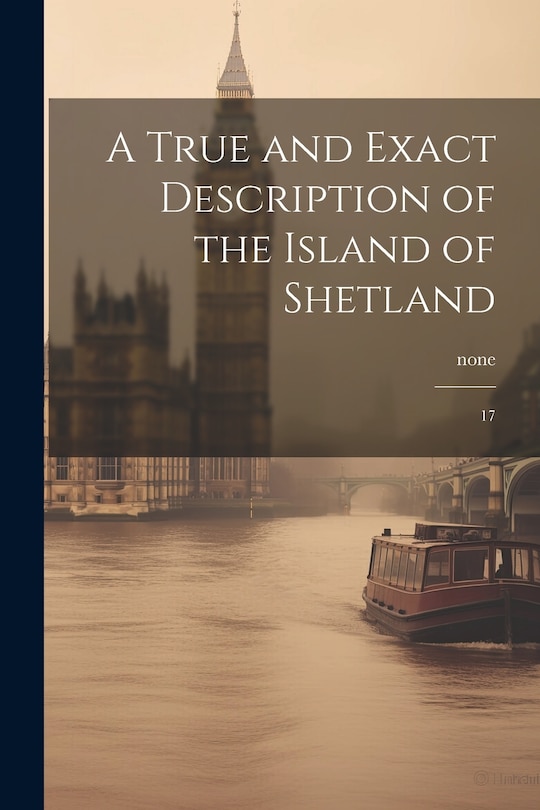 Couverture_A True and Exact Description of the Island of Shetland