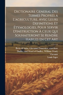 Couverture_Dictionaire general des termes propres a l'agriculture. Avec leurs definitions et étymologies, pour servir d'instruction à ceux qui souhaiteront se rendre habiles en cet art