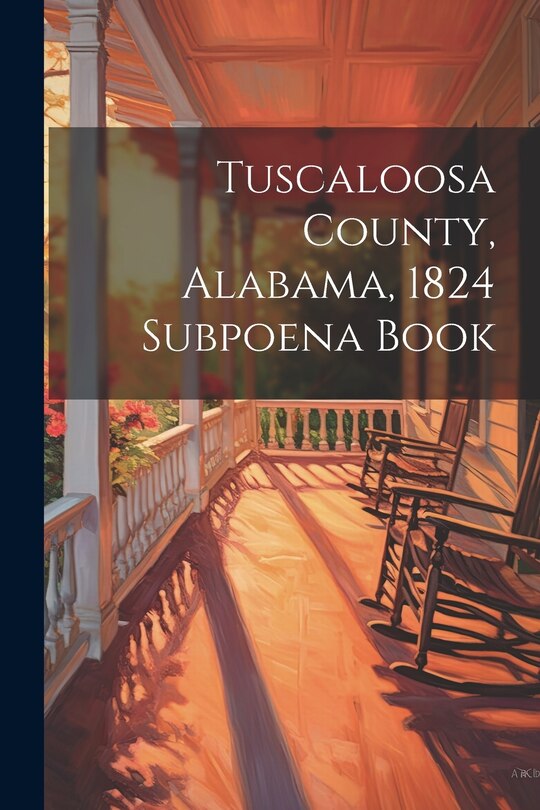 Front cover_Tuscaloosa County, Alabama, 1824 Subpoena Book