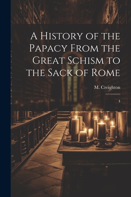 Front cover_A History of the Papacy From the Great Schism to the Sack of Rome