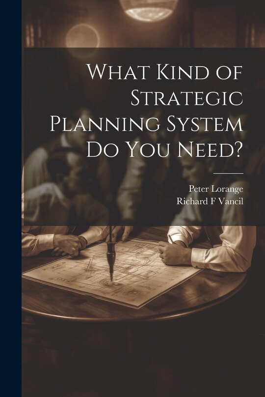 Front cover_What Kind of Strategic Planning System do you Need?
