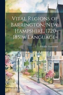 Front cover_Vital Regions of Barrington, new Hampshire, 1720-1851w language=