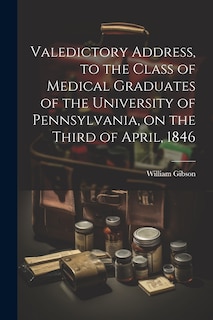 Couverture_Valedictory Address, to the Class of Medical Graduates of the University of Pennsylvania, on the Third of April, 1846