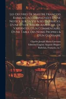 Couverture_Les oeuvres de maistre François Rabelais; accompagnées d'une notice sur sa vie & ses ouvrages, d'une étude bibliographique, de variantes, d'un commentaire, d'une table des noms propres & d'un glossaire