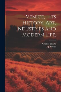Front cover_Venice, - its History, art, Industries and Modern Life;