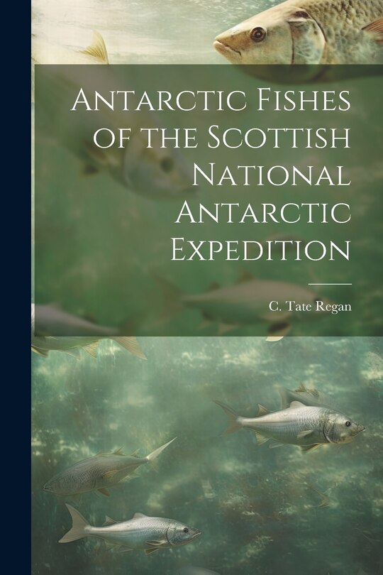 Front cover_Antarctic Fishes of the Scottish National Antarctic Expedition