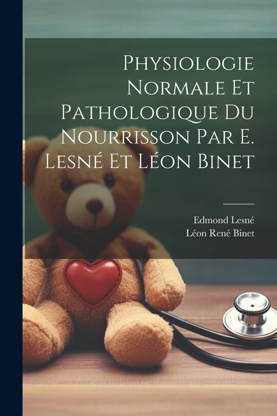 Front cover_Physiologie normale et pathologique du nourrisson par E. Lesné et Léon Binet