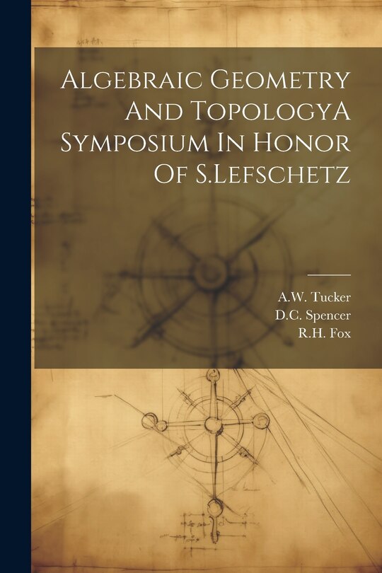 Front cover_Algebraic Geometry And TopologyA Symposium In Honor Of S.Lefschetz