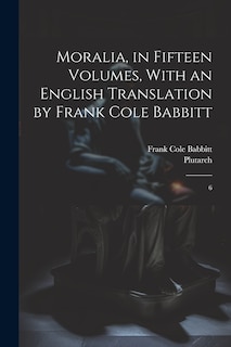 Front cover_Moralia, in Fifteen Volumes, With an English Translation by Frank Cole Babbitt
