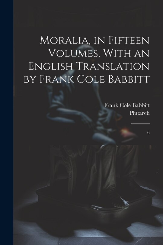 Front cover_Moralia, in Fifteen Volumes, With an English Translation by Frank Cole Babbitt