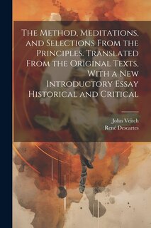 Couverture_The Method, Meditations, and Selections From the Principles. Translated From the Original Texts, With a new Introductory Essay Historical and Critical