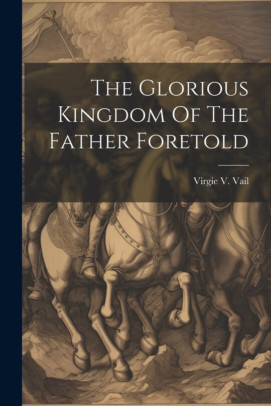 Couverture_The Glorious Kingdom Of The Father Foretold