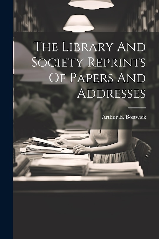 Couverture_The Library And Society Reprints Of Papers And Addresses