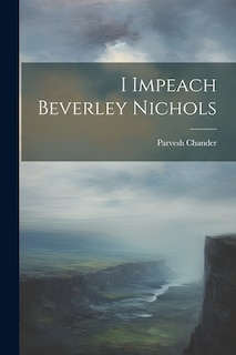 I Impeach Beverley Nichols