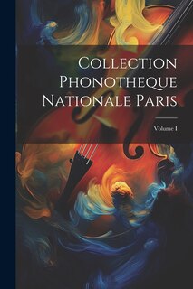 Couverture_Collection Phonotheque Nationale Paris; Volume I