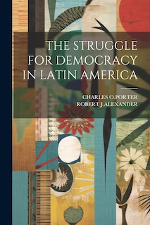 Front cover_The Struggle for Democracy in Latin America