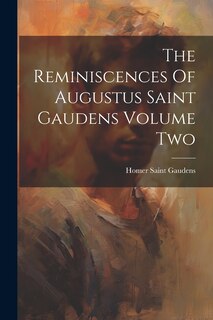 Couverture_The Reminiscences Of Augustus Saint Gaudens Volume Two