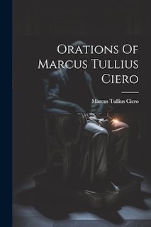 Front cover_Orations Of Marcus Tullius Ciero