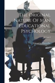 Front cover_The Original Nature Of Man Educational Psychology; Volume I
