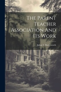 Front cover_The Parent Teacher Association And Its Work