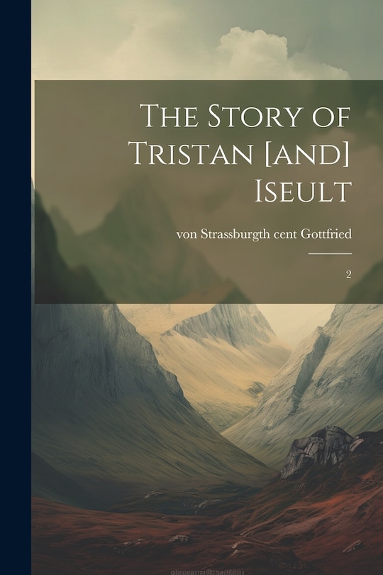 Front cover_The Story of Tristan [and] Iseult