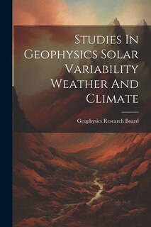 Front cover_Studies In Geophysics Solar Variability Weather And Climate