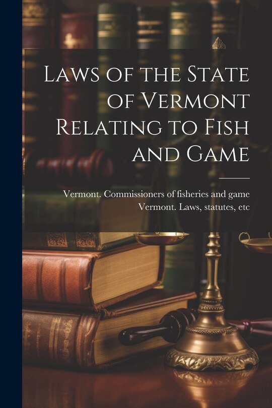 Front cover_Laws of the State of Vermont Relating to Fish and Game