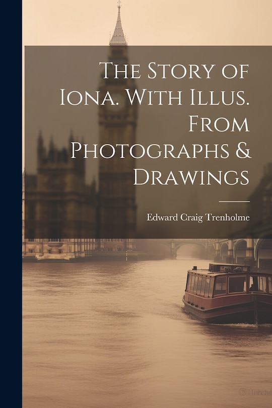 Couverture_The Story of Iona. With Illus. From Photographs & Drawings