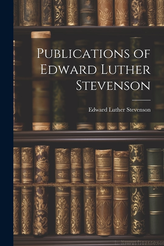 Front cover_Publications of Edward Luther Stevenson