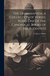 Couverture_The Dhammapada, a Collection of Verses; Being one of the Canonical Books of the Buddhists