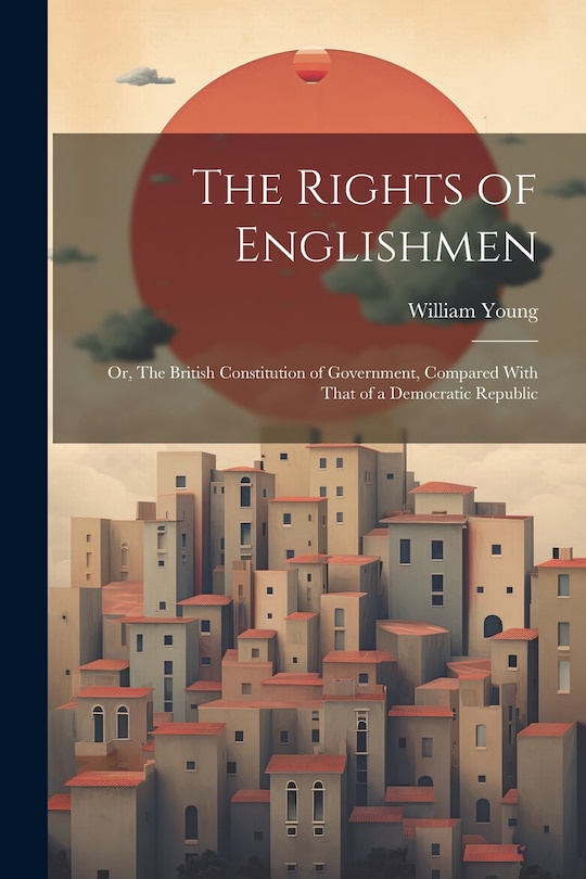 Couverture_The Rights of Englishmen; or, The British Constitution of Government, Compared With That of a Democratic Republic