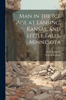Front cover_Man in the ice age at Lansing, Kansas, and Little Falls, Minnesota