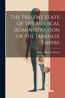 Front cover_The Present State of the Medical Administration of the Japanese Empire