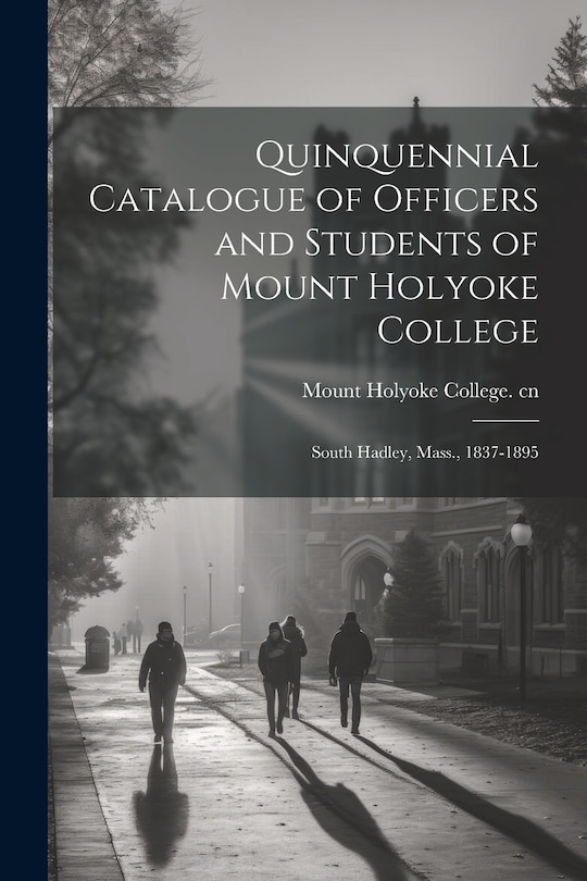 Front cover_Quinquennial Catalogue of Officers and Students of Mount Holyoke College