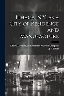 Front cover_Ithaca, N.Y. as a City of Residence and Manufacture