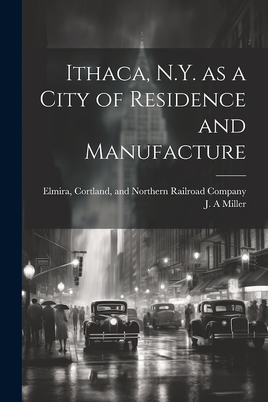 Front cover_Ithaca, N.Y. as a City of Residence and Manufacture