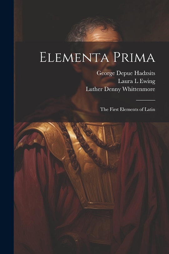 Front cover_Elementa Prima; the First Elements of Latin