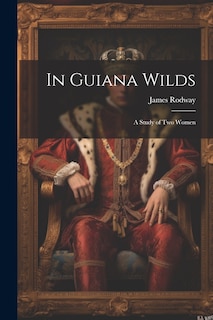 Couverture_In Guiana Wilds; a Study of two Women