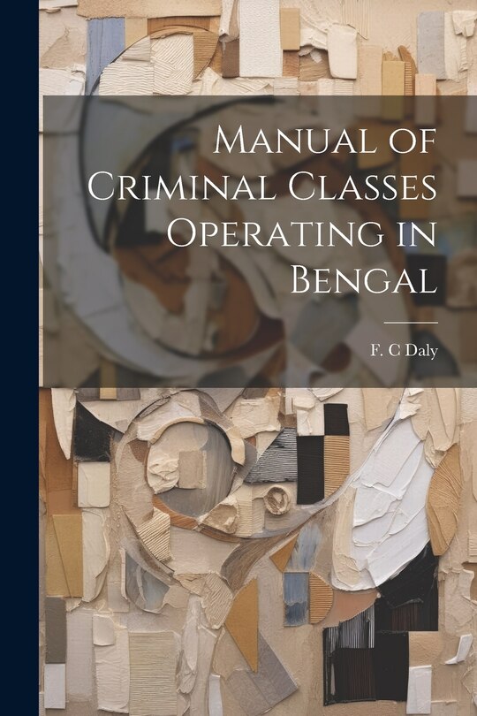 Couverture_Manual of Criminal Classes Operating in Bengal