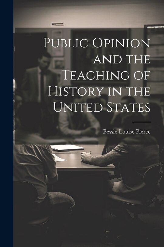 Front cover_Public Opinion and the Teaching of History in the United States
