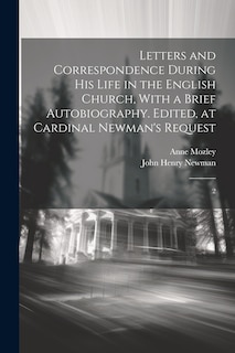 Couverture_Letters and Correspondence During his Life in the English Church, With a Brief Autobiography. Edited, at Cardinal Newman's Request