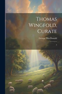 Front cover_Thomas Wingfold, Curate