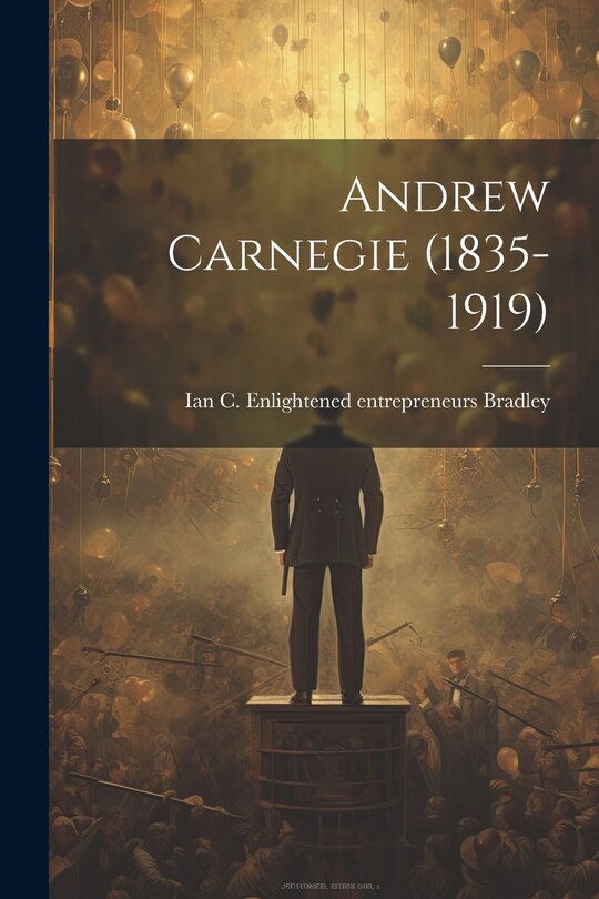 Front cover_Andrew Carnegie (1835-1919)