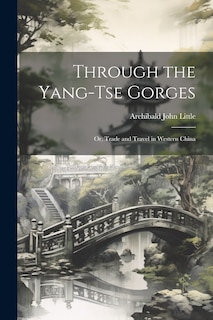 Couverture_Through the Yang-tse Gorges; or, Trade and Travel in Western China