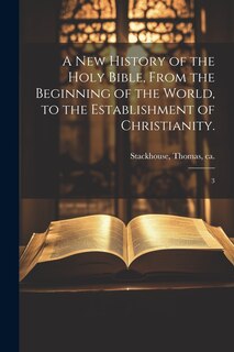 Front cover_A new History of the Holy Bible, From the Beginning of the World, to the Establishment of Christianity.