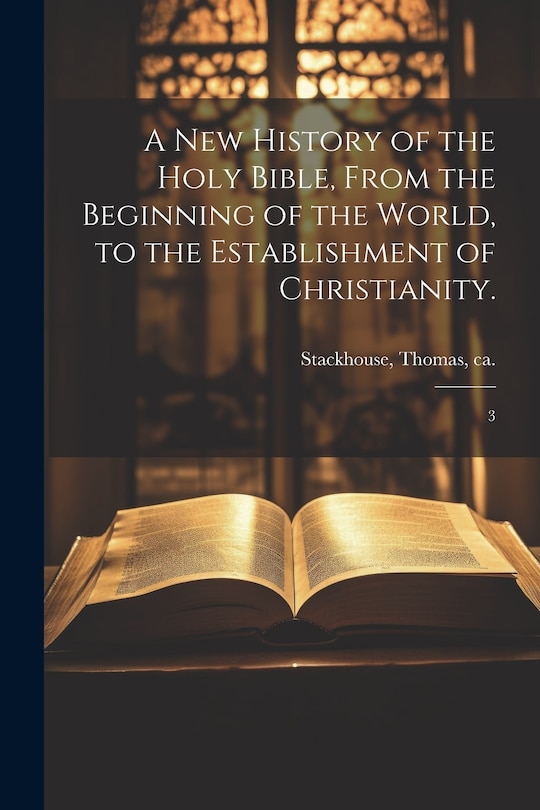 Front cover_A new History of the Holy Bible, From the Beginning of the World, to the Establishment of Christianity.