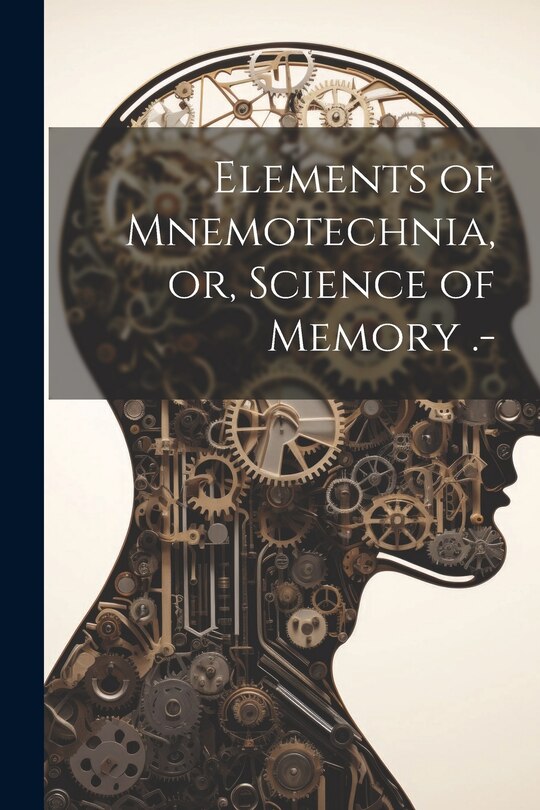 Front cover_Elements of Mnemotechnia, or, Science of Memory .-