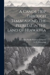 Front cover_A Canoe Trip Through Temagaming the Peerless in the Land of Hiawatha