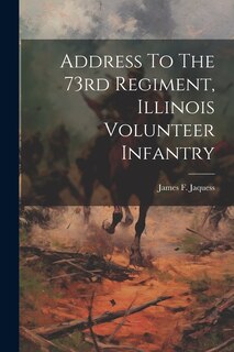 Front cover_Address To The 73rd Regiment, Illinois Volunteer Infantry