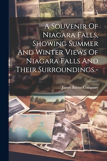 Couverture_A Souvenir Of Niagara Falls, Showing Summer And Winter Views Of Niagara Falls And Their Surroundings.-